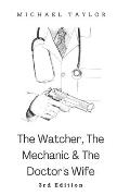 The Watcher, The Mechanic and The Doctor's Wife - 3rd Edition