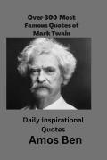 Over 300 Most Famous Quotes of Mark Twain: Daily Inspirational Quotes