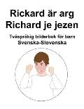 Svenska-Slovenska Rickard ?r arg / Richard je jezen Tv?spr?kig bilderbok f?r barn
