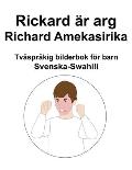 Svenska-Swahili Rickard ?r arg / Richard Amekasirika Tv?spr?kig bilderbok f?r barn