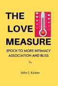 The Love Measure: : Epoch to More Intimacy Association and Bliss Loving Is an Antidote
