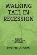Walking Tall in Recession: Timeless Recession-Proof Strategies