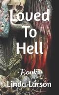Loved To Hell: Book 2