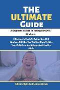 The Ultimate Guide: A Beginner's Guide To Taking Care Of A Newborn