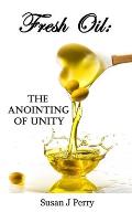 Fresh Oil: The Anointing Of Unity