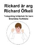 Svenska-Turkiska Rickard ?r arg / Richard ?fkeli Tv?spr?kig bilderbok f?r barn