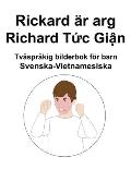 Svenska-Vietnamesiska Rickard ?r arg / Richard Tức Giận Tv?spr?kig bilderbok f?r barn