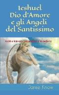 Ieshuel Dio d'Amore e gli Angeli del Santissimo: Arch? e Siderali 144 teof?nici e 40 teoforici