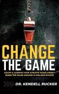 Change the Game: Adapt and Achieve an Athletic Scholarship When the Rules Change in College Sports