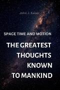 The Greatest Thoughts Known to Mankind: Space Time and Motion