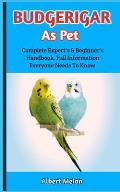 Budgerigar As Pet: A Detailed Introduction To Caring For Parakeets As Pets