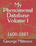 My Phenomenal Database Volume 1: 1600-1885