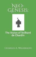 Neo-Genesis: The Vision of Teilhard de Chardin