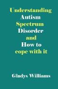 Understanding Autism Spectrum Disorder and How to cope with it
