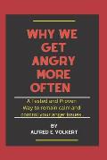 Why we get angry more often: A Tested and proven way to remain calm and control your anger issue