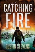 Catching Fire: A Suspense Thriller