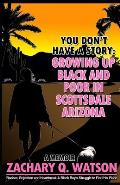 You Don't Have a Story: Growing Up Black and Poor in Scottsdale, Arizona
