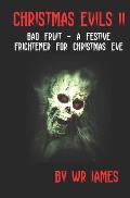 Christmas Evils II: Bad Fruit - A Festive Frightener for Christmas Eve