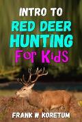 Intro to Red Deer Hunting for Kids