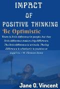 Impact Of Positive Thinking: Be Optimistic