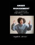 Anger Management: How To Control Your Anger Before It Controls You
