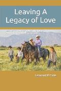 Leaving A Legacy of Love: Lessons from Ruth and Boaz. Their Love, Redemption, Leadership, and Legacy