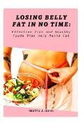 Losing belly fat in no time: Effective Tips and Healthy foods that help melts fat