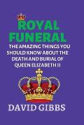 Royal Funeral: The Amazing Things You Should Know about the Death and Burial of Queen Elizabeth II