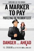 A Marker to Pay: Protecting the President-Elect: Danger ... Ahead!