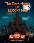 The Dark House on Spooky Hill: A Halloween Book for Kids