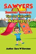 Sawyers Summer Sundays: Tips for Kids with Asperger'