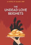The Undead Love Beignets