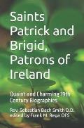Saints Patrick and Brigid, Patrons of Ireland: Quaint and Charming 19th Century Biographies