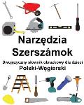 Polski-Węgierski Narzędzia / Szersz?mok Dwujęzyczny slownik obrazkowy dla dzieci