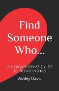 Find Someone Who...: A Commonsense Guide to Relationships