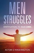 Men Struggles: Destination to Success
