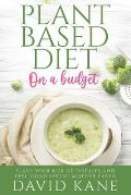 Plant-based Diet on a Budget: Slash Your Risk of Diseases and Feel-Good Saving Mother Earth