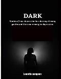 Dark: Stories of how depression has destroyed many youths and the new remedy to depression.