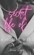 Secret Life Of: A House Wife