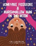 Honeybee Fiddledee & Marshmallow Man On The Moon