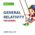 General Relativity for Babies: The Special and General Relativity Made Easy for Children