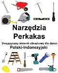 Polski-Indonezyjski Narzędzia / Perkakas Dwujęzyczny slownik obrazkowy dla dzieci