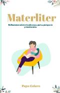 Materliter: Reflexiones sobre el embarazo, parto, postparto y mucho m?s.