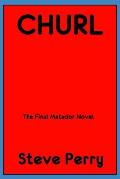 Churl: The Final Matador Novel