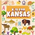 K is For Kansas: The Sunflower Alphabet Book For Kids Learn ABC & Discover America States