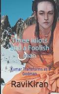 Three Idiots with a Foolish Man: Kumar Transforms as a Godman