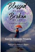 Blessed by God, Broken by Life: A Spiritual Biography
