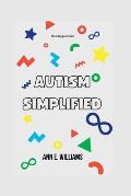 Autism Simplified: Understanding the basic concepts of Autism
