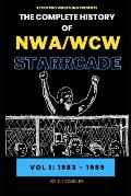 The Complete History of NWA/WCW Starrcade: Vol 1: 1983 - 1989