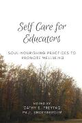 Self Care for Educators: Soul-Nourishing Practices to Promote Wellbeing